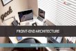 Front end architecture