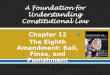 Chapter 12 - The Eighth Amendment: Bail, Fines, and Punishment
