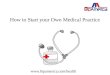 How to start your own medical practice
