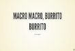 Macro macro, burrito burrit
