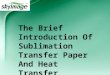 The Brief Introduction Of Sublimation Transfer Paper And Heat Transfer Printing