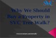 Why we should buy property in svc tree walk