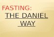 Feb.21.2016 -Sunday Message - Fasting the Daniel Way