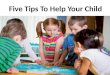 Five Tips To Help Your Child