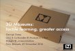 3D Museums: tactile learning, greater access