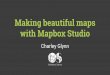 Making beautiful maps with Mapbox Studio by Charley Glynn