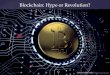 Blockchain: Hype or Revolution?