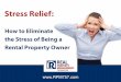 Stress Relief: How to Eliminate the Stress of Being a Rental Property Owner