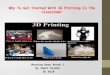 Why to get started with 3 d printing in