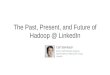The Past, Present, and Future of Hadoop at LinkedIn
