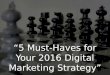 5 must haves for your 2016 digital marketing strategy
