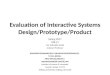 Evaluation of Interactive Systems Design or Prototype or Product