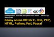 Geany online IDE for C, Java, PHP, HTML, Python, Perl, Pascal
