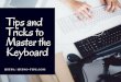 Tips and Tricks to Master the Keyboard