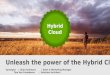 Unleash the power of the Hybrid Cloud