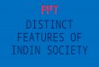 Distinct features of indian society