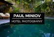 Paul Miniov - Hotel Photography Samples