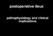 Postoperative ileus - pathophysiology and clinical implications
