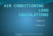 AIR CONDITIONING  LOAD CALCULATIONS PRESENTATIONS by EVRAJU