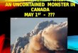 May 2016:  MASSIVE McMURRAY WILDFIRE: STILL UNCONTAINED IN CANADA