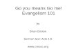 Evangelism 101--Go you means Go me!