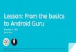 Android- From the basics to Guru