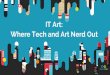 IT Art: Where Tech and Art Nerd Out