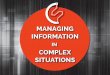 Managing Information in Complex Situations