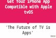Developing Apple tvOS Apps for Your iPhone Apps