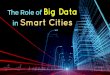 The Role of Big Data in Smart Cities
