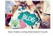 Content Jam 2015: How to Start (and maintain!) a Blog That Doesn't Stink by Keidra Chaney