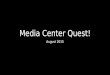 Media Center Quest Aug 2015