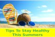 Tips to stay healthy this summers