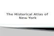 THE HISTORICAL ATLAS OF NEW YORK