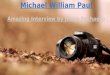 Michael William Paul - Amazing Interview by Jillian Pacheco