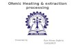 Power point presentation (ppt) on Ohmic Heating & Extraction Processing by Ram Niwas Jhajhria in IIT Kharagpur