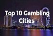 Top 10 Gambling Cities in the World