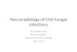 Neuroradiology of cns funfal infections