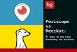 Periscope vs Meerkat : 8 Ways to Use Live-Streaming for Business