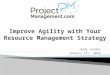 Improve agility with your resource management strategy