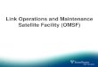 Link Operations and Maintenance Satellite Facility (OMSF)