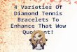 4 Varieties Of Diamond Tennis Bracelets to Enhance That Wow Quotient
