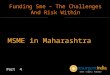 Funding Sme – The Challenges And Risk Within - MSME in Maharashtra - Part - 4