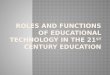 Roles and functions of educational technology in the 21st century
