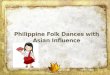 Philippine Folk Dances with Asian Influence
