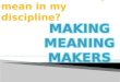What does literacy mean in my discipline: Making meaning makers