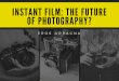 Instant Film: The Future of Photography?