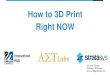 How to 3D print... right NOW!