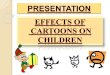 Presentation  Effects of Cartoons on Children (Aisha, Bushra, Furqan)
