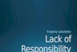 Lack of responsibility